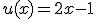 u(x)=2x-1