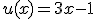 u(x)=3x-1