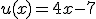 u(x)=4x-7