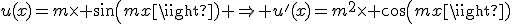 u(x)=m\times sin(mx) \Rightarrow u'(x)=m^2\times cos(mx)