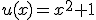 u(x)=x^2+1