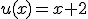 u(x)=x+2