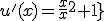 u^'(x)=\frac{x}{x^2+1}