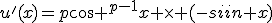 u^'(x)=p\cos ^{p-1}x \times (-\sin x)
