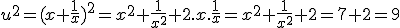 u^2=(x+\frac{1}{x})^2=x^2+\frac{1}{x^2}+2.x.\frac{1}{x}=x^2+\frac{1}{x^2}+2=7+2=9
