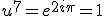 u^7=e^{2i\pi}=1