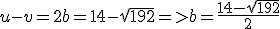 u-v=2b=14-\sqrt{192}=>b=\frac{14-\sqrt{192}}{2}