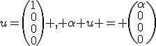 u=\(1\\0\\0\\0\) , \alpha u = \(\alpha\\0\\0\\0\)