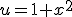 u=1+x^2