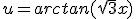 u=arctan(\sqrt{3}x)
