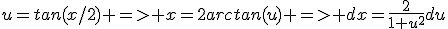 u=tan(x/2) => x=2arctan(u) => dx=\frac{2}{1+u^2}du