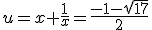 u=x+\frac{1}{x}=\frac{-1-\sqrt{17}}{2}