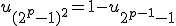 u_{(2^p-1)^2}=1-u_{2^{p-1}-1}
