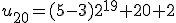 u_{20}=(5-3)2^{19}+20+2