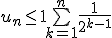 u_{n}\leq1+ \bigsum_{k=1}^{n}{\frac{1}{2^{k-1}}