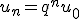 u_{n}=q^{n}u_{0}