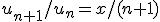 u_{n+1}/u_n=x/(n+1)