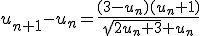 u_{n+1}-u_n=\frac{(3-u_n)(u_n+1)}{\sqrt{2u_n+3}+u_n}