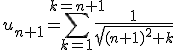 u_{n+1}=\Bigsum_{k=1}^{k=n+1}\frac{1}{\sqrt{(n+1)^2+k}