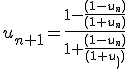 u_{n+1}=\frac{1-\frac{(1-u_n)}{(1+u_n)}}{{1+\frac{(1-u_n)}{(1+u_n)}}