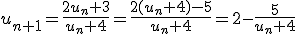 u_{n+1}=\frac{2u_n+3}{u_n+4}=\frac{2(u_n+4)-5}{u_n+4}=2-\frac{5}{u_n+4}