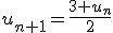 u_{n+1}=\frac{3+u_n}{2}