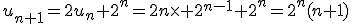 u_{n+1}=2u_n+2^n=2n\time 2^{n-1}+2^n=2^n(n+1)