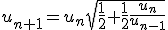 u_{n+1}=u_n\sqrt{\frac{1}{2}+\frac{1}{2}\frac{u_n}{u_{n-1}}