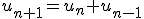u_{n+1}=u_n+u_{n-1}