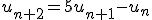 u_{n+2}=5u_{n+1}-u_n