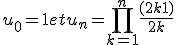 u_0 = 1 et u_n=\prod_{k=1}^n \frac{(2k+1)}{2k}