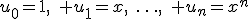 u_0=1,\quad u_1=x,\quad\ldots,\quad u_n=x^n
