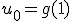 u_0=g(1)