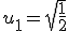 u_1=\sqrt{\frac{1}{2}}