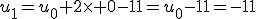 u_1=u_0+2\times 0-11=u_0-11=-11