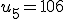 u_5 = 106