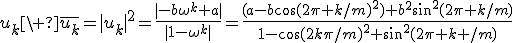 u_k\ \overline{u_k}=|u_k|^2=\frac{|-b\omega^k+a|}{|1-\omega^k|}=\frac{(a-b\cos(2\pi k/m)^2)+b^2\sin^2(2\pi k/m)}{1-\cos(2k\pi/m)^2+\sin^2(2\pi k /m)}
