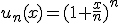 u_n(x)=(1+\frac{x}{n})^n
