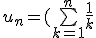 u_n = (\bigsum_{k=1}^n \frac{1}{k}