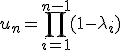 u_n = \Bigprod_{i=1}^{n-1} (1-\lambda_i)