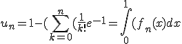 u_n = 1-(\sum_{k=0}^n(\frac{1}{k!}e^{-1} = \int_0^{1}(f_n(x)dx