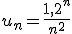 u_n=\frac{1,2^n}{n^2}