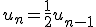 u_n=\frac{1}{2}u_{n-1}