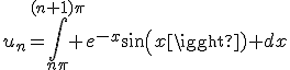 u_n=\int_{n\pi}^{(n+1)\pi} e^{-x}sin(x) dx