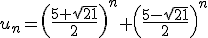 u_n=\left(\frac{5+\sqrt{21}}{2}\right)^n+\left(\frac{5-\sqrt{21}}{2}\right)^n