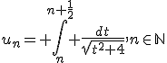 u_n= \Bigint_{n}^{n+\fr12} \fr{dt}{\sqrt{t^2+4}},n\in\bb{N}