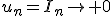 u_n=I_n\to 0