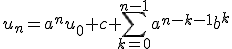 u_n=a^nu_0+c\displaystyle \sum_{k=0}^{n-1}a^{n-k-1}b^k