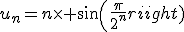 u_n=n\times sin(\frac{\pi}{2^n})