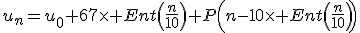 u_n=u_0+67\times Ent\left(\frac{n}{10}\right)+P\left(n-10\times Ent\left(\frac{n}{10}\right)\right)